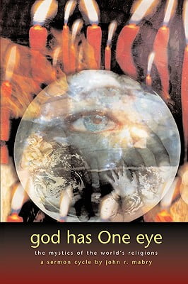 God Has One Eye: The Mystics of the Worlds Religions